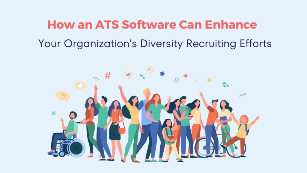 Boosting Your Organization’s Diversity Recruiting Strategy With an ATS 5