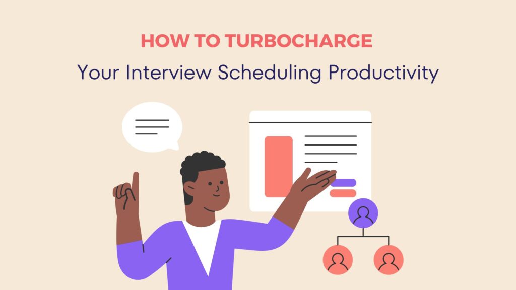 How to Turbocharge Your Interview Scheduling Productivity 6