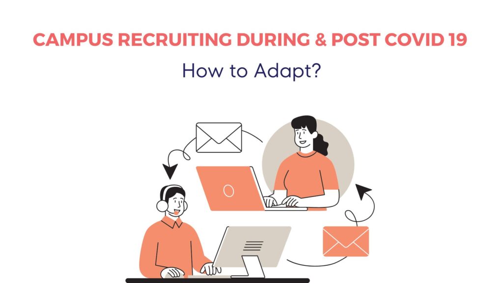 Campus Recruiting During and Post COVID-19: How to Adapt? 5 Campus Recruiting During and Post COVID-19: How to Adapt? 4