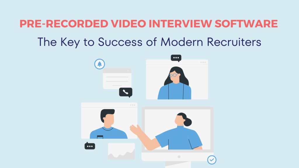 Pre-Recorded Video Interview Tool: The Key to Success of Modern Recruiters 3