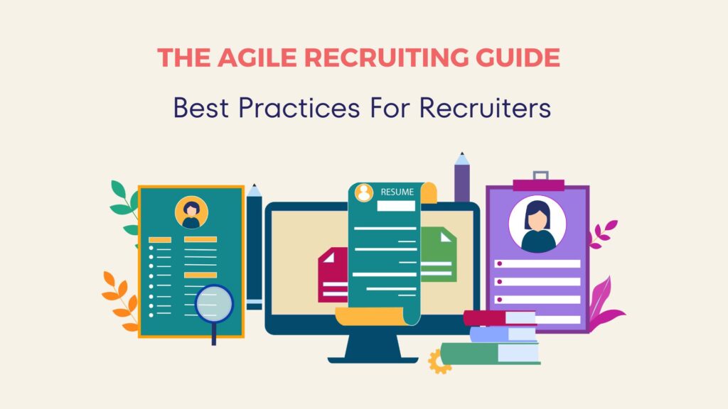 Agile Recruiting: Top Tips and Best Practices For Recruiters 8