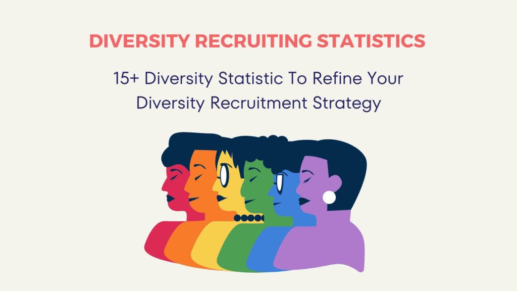 Diversity and Inclusion Statistics To Transform Your Diversity Recruitment Strategy 7 Diversity and Inclusion Statistics To Transform Your Diversity Recruitment Strategy 6