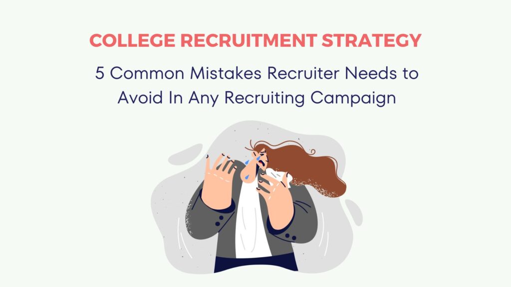 College Recruitment Strategy: What Every Recruiter Needs to Avoid In Any Recruiting Campaign 4