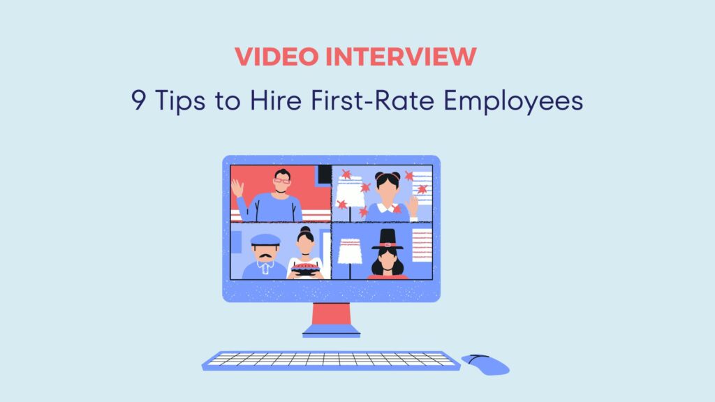 Video Interview: 9 Tips to Hire First-Rate Employees 4 Video Interview: 9 Tips to Hire First-Rate Employees 3