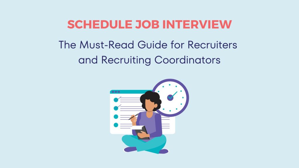 Schedule Job Interview - The Must-Read Guide for Recruiters and Recruiting Coordinators 4 Schedule Job Interview - The Must-Read Guide for Recruiters and Recruiting Coordinators 3