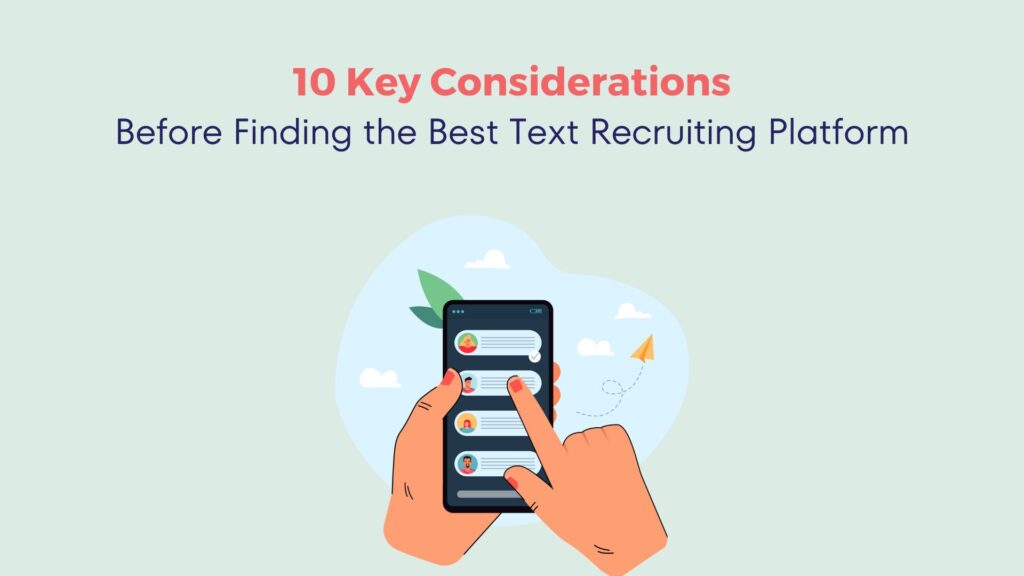 Key Considerations Before Finding the Recruitment SMS Platform 5 Key Considerations Before Finding the Recruitment SMS Platform 4