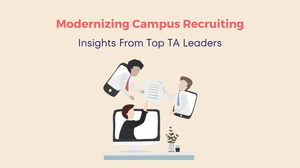 Modernizing Campus Recruiting - Insights From Top TA Leaders 7 Modernizing Campus Recruiting - Insights From Top TA Leaders 6