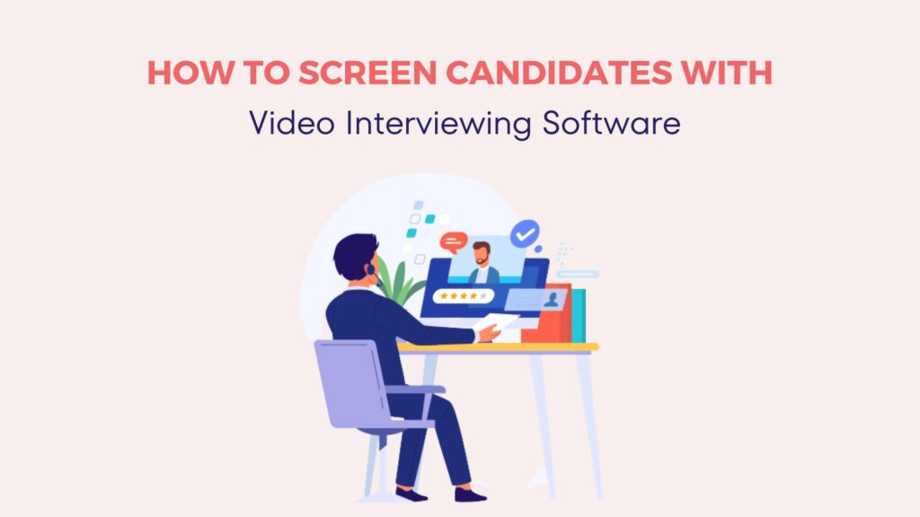 Screening Candidates Made Easy With Video Interviewing Software 10