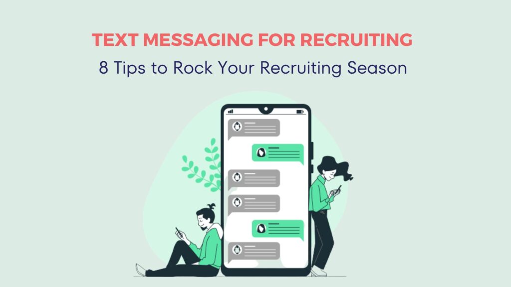 Text Messaging for Recruiting: Best Practices to Rock Your Recruiting Season 6 Text Messaging for Recruiting: Best Practices to Rock Your Recruiting Season 5