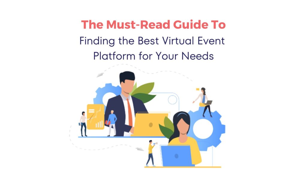 The Must-Read Guide to Finding the Best Virtual Event Platform for Your Needs 5 The Must-Read Guide to Finding the Best Virtual Event Platform for Your Needs 4