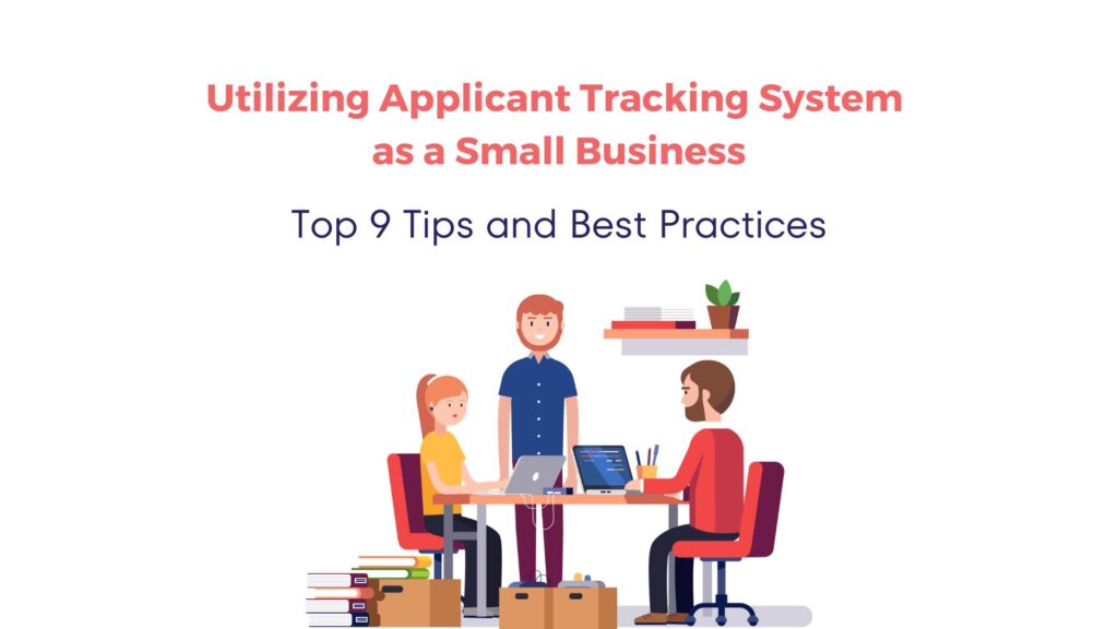 Utilizing Applicant Tracking System as a Small Business - Top 9 Tips and Best Practices 6 Utilizing Applicant Tracking System as a Small Business - Top 9 Tips and Best Practices 5