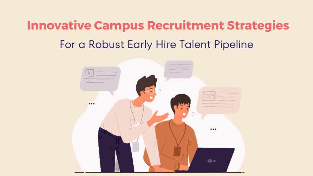 Innovative Campus Recruitment Strategies for a Robust Early Hire Talent Pipeline 15