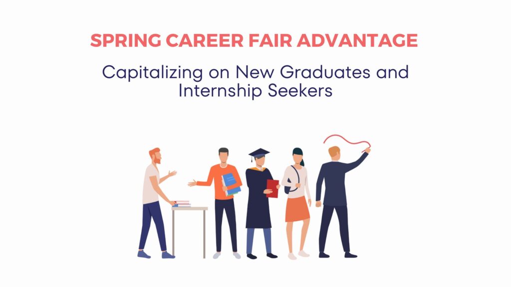 Recruiters' Guide for Capitalizing on the Spring Career Fairs 9