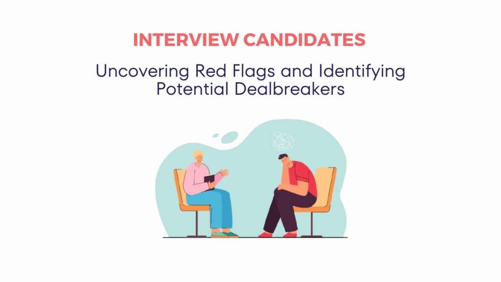 Uncovering Candidate Red Flags and Identifying Potential Dealbreakers 19