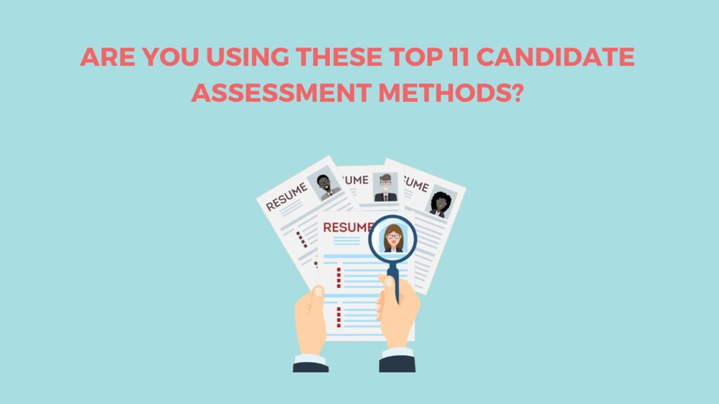 Are You Using These Top 11 Candidate Assessment Methods? 12