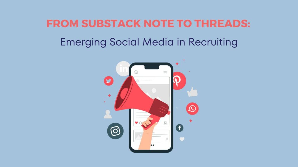 From SubStack Note to Threads: Emerging Social Media in Recruiting 12