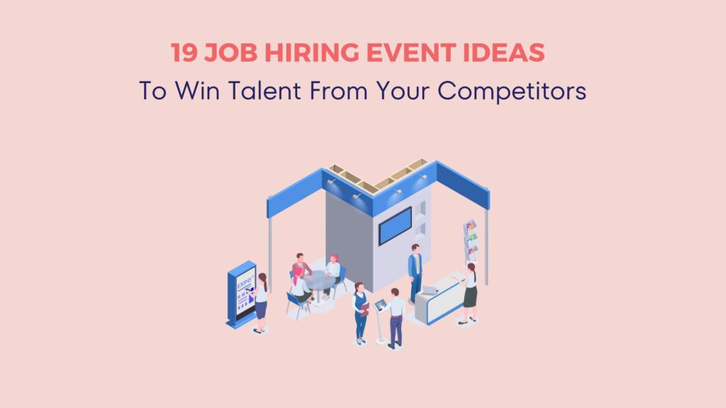 19 Job Hiring Event Ideas to Win Talent From Your Competitors 20