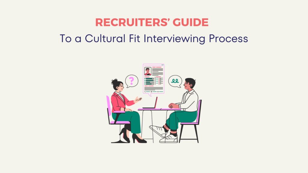 Recruiters’ Guide to a Cultural Fit Interviewing Process 4