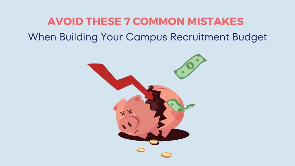 Avoid These 7 Common Mistakes When Building Your Campus Recruitment Budget 17