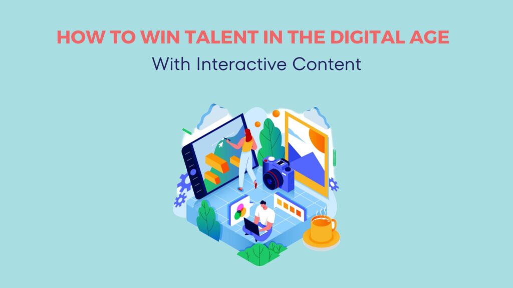 Recruitment Marketing: How to Win Talent in the Digital Age with Interactive Content 35 Recruitment Marketing: How to Win Talent in the Digital Age with Interactive Content 34